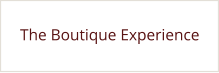 The Boutique Experience